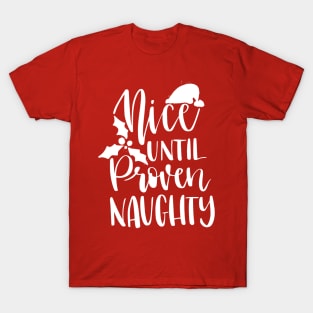 Nice until proven naughty christmas T-Shirt